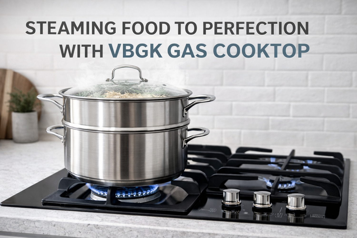 How to Steam Food to Perfection on a Gas Cooktop: BTU Guide, Steaming Time Chart, and 5 Classic Recipes